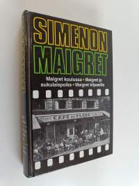 Maigret koulussa ; Maigret ja sukulaispoika ; Maigret kilpasilla : komisario Maigret&#039;n tutkimuksia