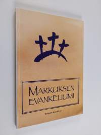 Evankeliumi Markuksen mukaan : rinnakkain Kirkkoraamatun vuoden 1938 suomennos ja Raamattu kansalle ry:n alustava käännösehdotus