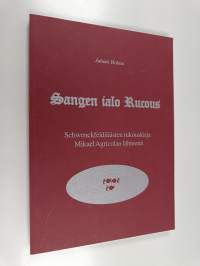 Sangen ialo Rucous : schwenckfeldiläisten rukouskirja Mikael Agricolan lähteenä