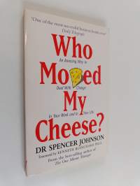 Who Moved My Cheese? - An Amazing Way to Deal with Change in Your Work and in Your Life