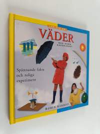 Lär dig om väder med egna experiment : spännande fakta och roliga experiment