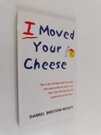 I Moved Your Cheese