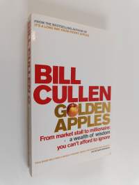 Golden Apples : Six Simple Steps to Success - From Market Stall to Millionaire: A Wealth of Wisdom You Can&#039;t Afford to Ignore