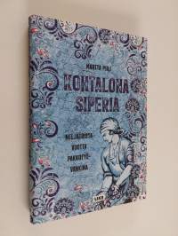 Kohtalona Siperia - neljätoista vuotta pakkotyövankina (UUSI)