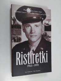 Ristiretki : 1965-1999 : Mannerheim-ristin ritari kapteeni Lauri Törnin uskomaton elämä ja katoaminen