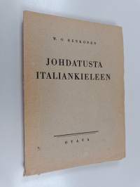 Johdatusta italiankieleen : otteita Italian uusimmasta kirjallisuudesta äänne-, muoto-, lause- ja merkitysopillisine viitteineen ja käännöksineen sekä italian kie...