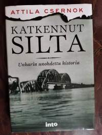 Katkennut silta : Unkarin unohdettu historia (kuin uusi)