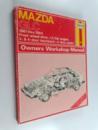Mazda GLC Owners Workshop Manual - Front-Wheel Drive 2- and 4-Door Hatchback and 4-Door Sedan with 1.5 Liter Engine, and 4- Or 5-Speed Manual Or 3-Speed Automatic...