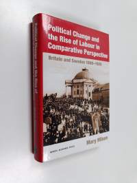 Political change and the rise of labour in comparative perspective : Britain and Sweden 1890-1920