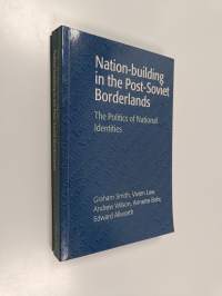 Nation-building in the post-Soviet borderlands : the politics of national identities