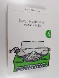 Kirjoituskoulun vuosikirja 4 : kirjoituskoulu a la Alasillan oppihetket (ERINOMAINEN)