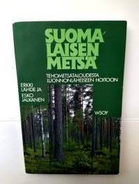 Suomalaisen metsä : tehometsätaloudesta luonnonläheiseen hoitoon SIGNEERAUS