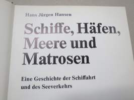 Schiffe, Häfen, Meere und Matrosen - Eine Geschichte der Schiffart und des Seeverkehrs