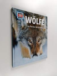 Was ist was Bd. 104 : Wölfe - im Revier der grauen Jäger