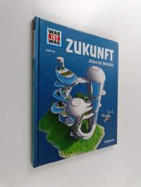 Was ist was Bd. 140 : Zukunft - Alles im Wandel