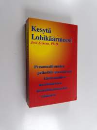 Kesytä lohikäärmeesi : persoonallisuuden pelkoihin perustuvien käytösmallien muuntaminen henkilökohtaiseksi voimaksi