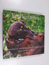 Koti kultainen : Innoittavia sanoja kodista ja perheestä