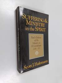 Suffering and Ministry in the Spirit - Paul&#039;s Defense of His Ministry in II Corinthians 2:14-3:3
