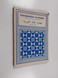 Introduction to Arabic : a BBC radio cource of fifteen lessons for beginners in Arabic - مقدمة إلى اللغة العربية