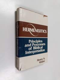 Hermeneutics - Principles and Processes of Biblical Interpretation
