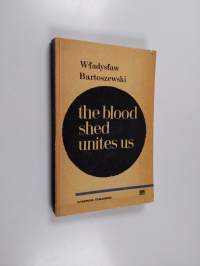 The Blood Shed Unites Us - (pages from the History of Help to the Jews in Occupied Poland)