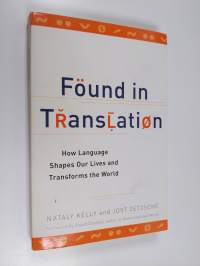 Found in translation : how language shapes our lives and transforms the world