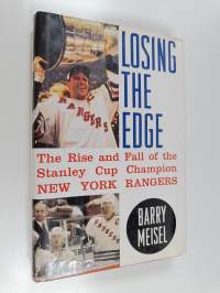 Losing the edge : the rise and fall of the Stanley Cup champion New York Rangers