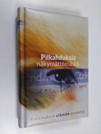 Pilkahduksia näkymättömästä : hiljaisia pohdintoja sielusi virkistykseksi ja uudistukseksi
