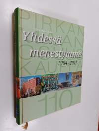 Yhdessä menestymme 1984-2011 : Pirkanmaan Osuuskauppa 110 vuotta