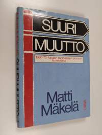 Suuri muutto : 1960-70 -lukujen suomalaisen proosan kuvaamana