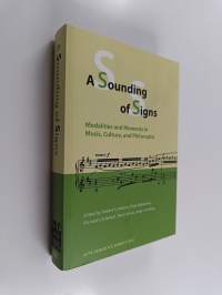 A sounding of signs : modalities and moments in music, culture, and philosophy : essays in honor of Eero Tarasti on his 60th anniversary