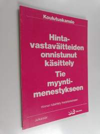 Hintavastaväitteiden onnistunut käsittely - Tie myyntimenestykseen : Hinnan käsittely harjoituksineen