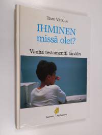 Ihminen, missä olet : Vanha testamentti tänään