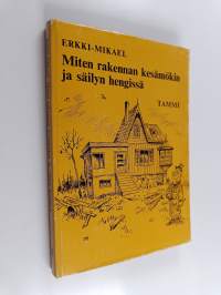 Miten rakennan kesämökin ja säilyn hengissä