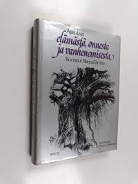 Ajatuksia elämästä, onnesta ja vanhenemisesta