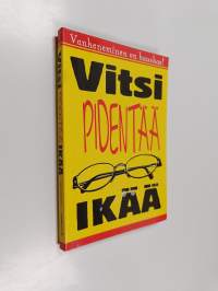 Vitsi pidentää ikää : vanheneminen on hauskaa!