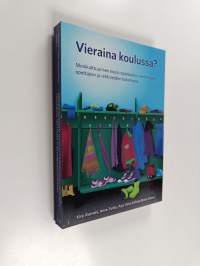 Vieraina koulussa? : monikulttuurinen koulu oppilaiden, vanhempien, opettajien ja rehtoreiden kokemana