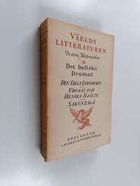 Det indiska dramat : Den lilla lervagnen ; Urvasî och hennes hjälte ; Sakuntalâ