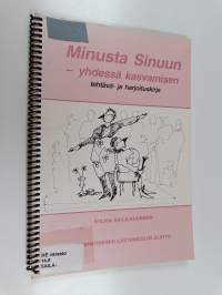 Minusta sinuun : yhdessä kasvamisen tehtävä- ja harjoituskirja