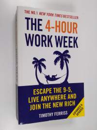 The 4-hour workweek : escape 9-5, live anywhere and join the new rich