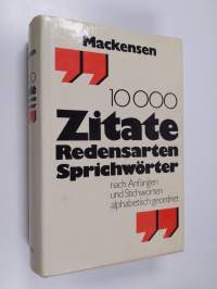10000 ( Zehntausend) Zitate, Redensarten, Sprichwörter. - Nach Anfängen und Stichworten alphabetisch geordnet