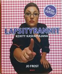 Lapsityrannit - Kehity kasvattajana. (Psykologia, lastenkasvatus, elämisen taito)