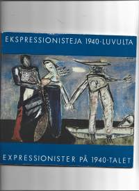 Ekspressionisteja 1940-luvulta = Expressionister på 1940-talet
