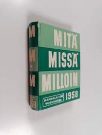 Mitä missä milloin 1958 : Kansalaisen vuosikirja