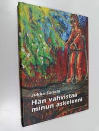 Hän vahvistaa minun askeleeni