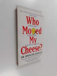 Who Moved My Cheese? - An Amazing Way to Deal with Change in Your Work and in Your Life