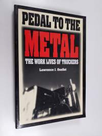 Pedal to the metal : the work lives of truckers