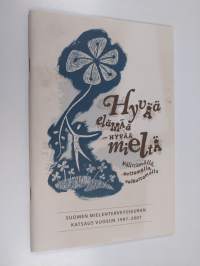 Hyvää elämää - hyvää mieltä : välittämällä, auttamalla, vaikuttamalla : Suomen mielenterveysseuran katsaus vuosiin 1997-2007