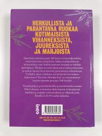 Syö itsesi terveeksi : 100 kotimaista puutarhakasvia ruokana &amp; rohtona