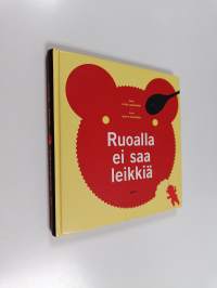 Ruoalla ei saa leikkiä